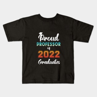 Proud Professor of 2022 Graduates Kids T-Shirt